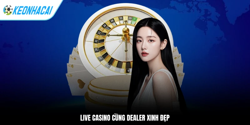 DOM88 - Sân Chơi Cá Cược Chuyên Nghiệp Không Nên Bỏ Qua 3 Live casino cùng dealer xinh đẹp
