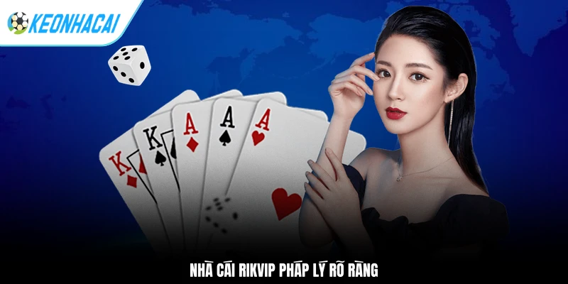 RIKVIP - Nhà Cái Cá Cược An Toàn Và Chất Lượng Nhất 1 Nhà cái RIKVIP pháp lý rõ ràng
