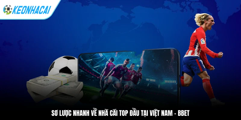 BBET - Điểm Cá Cược Đầy Tiềm Năng Đáng Thử Năm 2025 1 Sơ lược nhanh về nhà cái top đầu tại Việt Nam - BBET