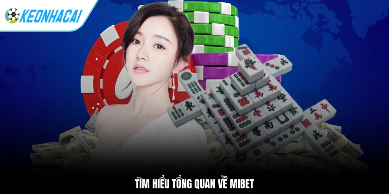 Giới Thiệu MIBET - Sân Chơi Uy Tín Cho Dân Cá Cược 1 Tìm hiểu tổng quan về MIBET