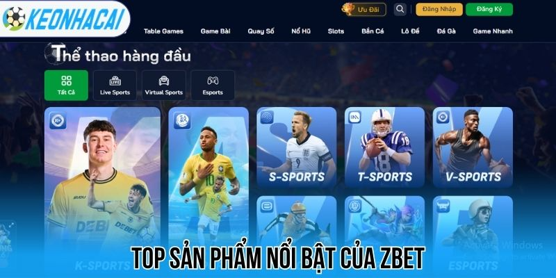 Zbet - Nhà Cái Kèo Bóng Đá Xanh Chín, Minh Bạch Số 1 1 Top sản phẩm nổi bật của Zbet