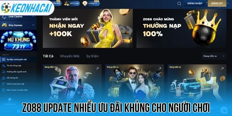 Zo88 - Địa Chỉ Cá Cược Thể Thao Xanh Chín, Khuyến Mãi Khủng 2 Zo88 update nhiều ưu đãi khủng cho người chơi