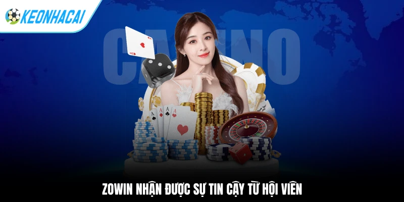 ZOWIN - Thoải Mái Săn Thưởng, Sân Chơi Uy Tín Top Đầu 1 ZOWIN nhận được sự tin cậy từ hội viên