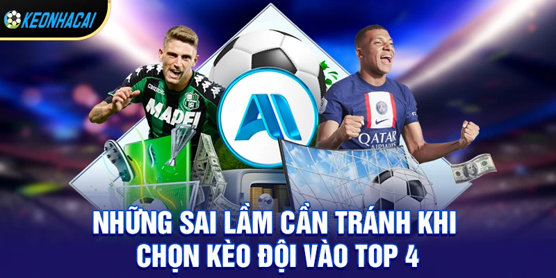 Kèo Đội Vào Top 4 – Bí Quyết Chọn Kèo Sinh Lời Cao Nhất Mùa Giải 3 Những sai lầm cần tránh khi chọn kèo đội vào top 4