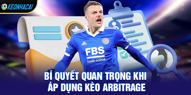 Kèo arbitrage - Xu hướng đầu tư cá cược an toàn được săn đón hiện nay 3 Bí quyết quan trọng khi áp dụng kèo arbitrage