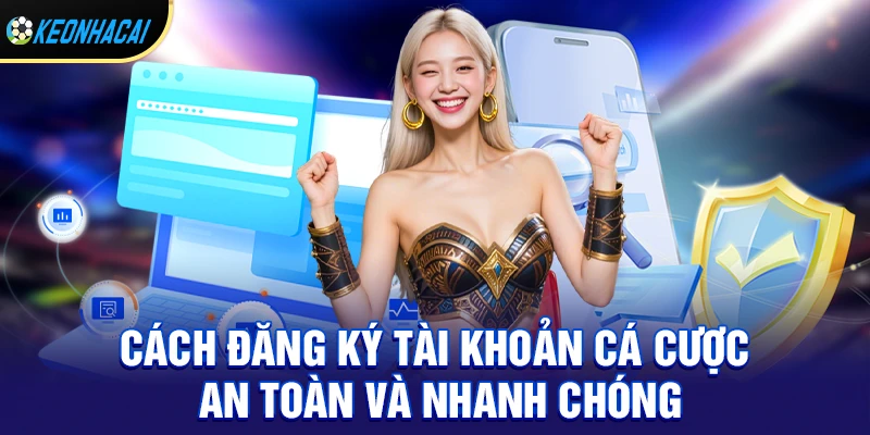 Trang Soi Kèo Uy Tín – Nhận Định Chuẩn Xác 99% 2 Cách đăng ký tài khoản cá cược an toàn và nhanh chóng