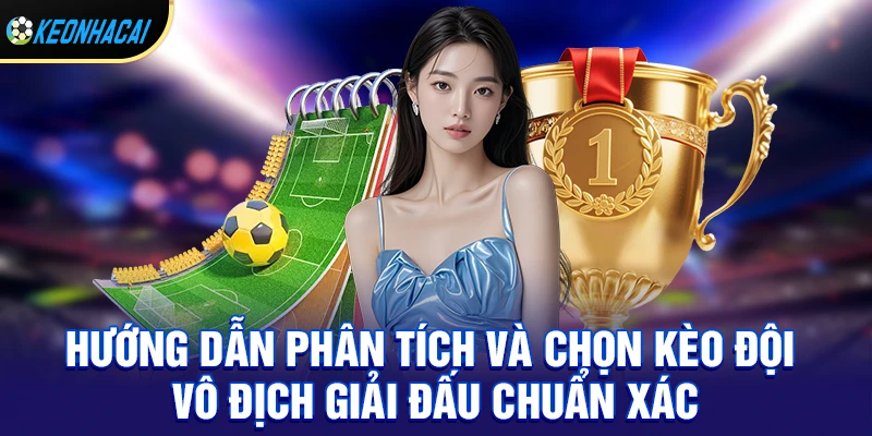 Kèo Đội Vô Địch Giải Đấu - Lựa Chọn Hấp Dẫn Trong Cá Cược Bóng Đá 2 Hướng Dẫn Phân Tích Và Chọn Kèo đội vô địch giải đấu Chuẩn Xác