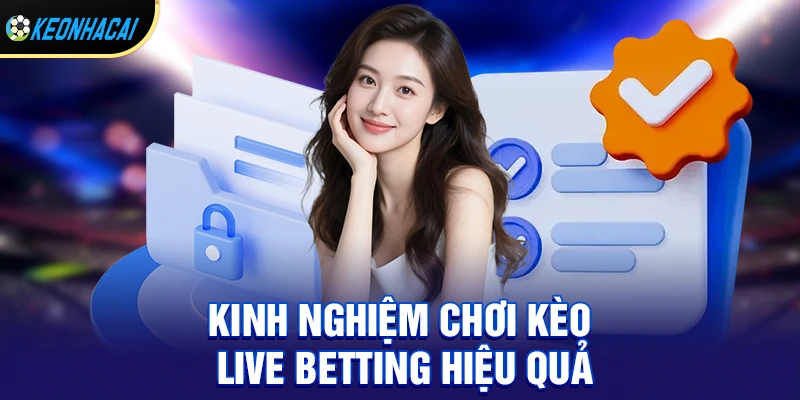 Hướng Dẫn Chơi Kèo Live Betting Siêu Lợi Nhuận – Bắt Trend Mới Nhất 2026 2 Kinh nghiệm chơi kèo live betting hiệu quả cho người mới