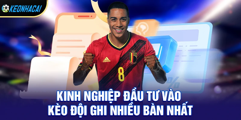 Kèo đội ghi nhiều bàn nhất – Hướng dẫn dễ hiểu cho người mới bắt đầu 3 Kinh nghiệm nâng cao khi đầu tư vào kèo đội ghi nhiều bàn nhất