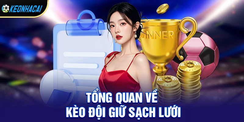 Kèo đội giữ sạch lưới – Hướng dẫn chi tiết cách chơi và bí quyết thắng lớn 2026 1 Tổng quan Về Kèo đội giữ được sạch lưới