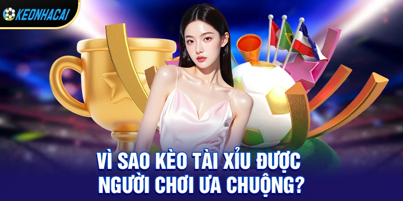 Kèo tài xỉu – Bí quyết soi kèo Over Under hiệu quả và cách chơi thắng bền vững