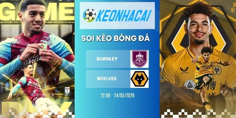 èo nhà cái Burnley vs Wolves - NHA, 24/05/2026