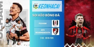 Kèo nhà cái Fulham vs  AFC Bournemouth - NHA, 09/05/2026