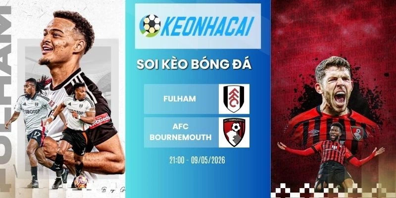 Kèo nhà cái Fulham vs  AFC Bournemouth - NHA, 09/05/2026