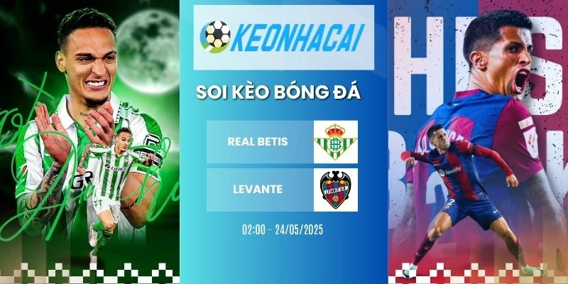 Kèo nhà cái Real Betis vs Levante - La Liga, 24/05/2026