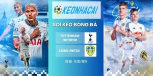 Kèo nhà cái Tottenham Hotspur vs Leeds United - NHA, 12/05/2026