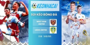 Kèo nhà cái West Ham United vs Leeds United - NHA, 24/05/2026