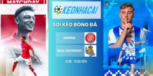 Kèo nhà cái Girona vs Real Sociedad - La Liga, 15/05/2026