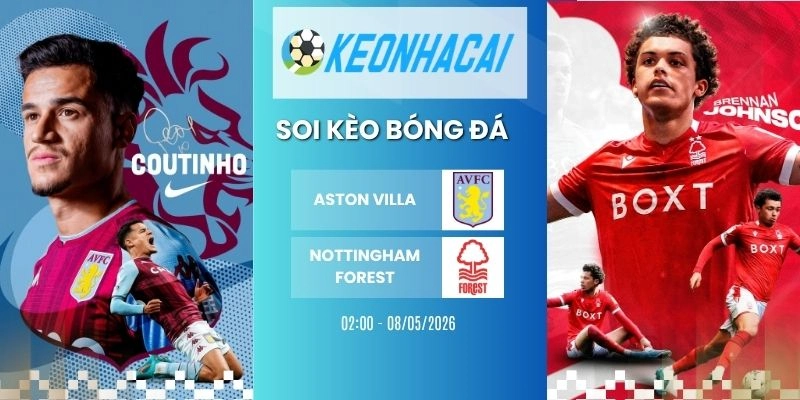Kèo nhà cái Aston Villa vs Nottingham Forest - C2, 08/05/2026