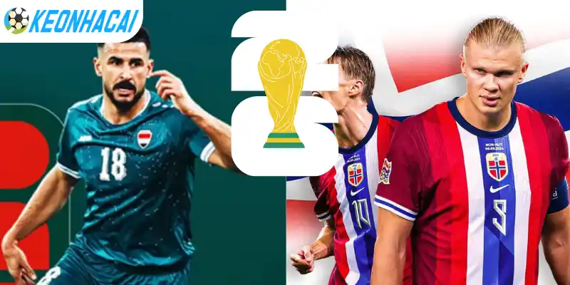 Soi Kèo Nhà Cái Iraq vs Na Uy - Bảng I World Cup 05h00 17/06/2026 4 Cập nhật kèo nhà cái trận giữa Iraq vs Na Uy