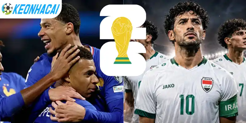 Soi Kèo Nhà Cái Pháp Vs Iraq - Bảng I World Cup 04h00 23/06/2026 4 Cập nhật kèo nhà cái trận giữa Pháp vs Iraq