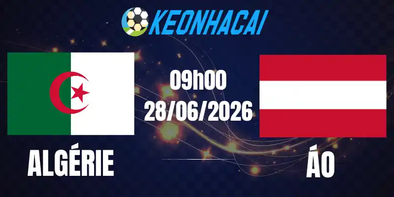Soi Kèo Nhà Cái Algérie Vs Áo - Bảng J World Cup 09h00 28/06/2026