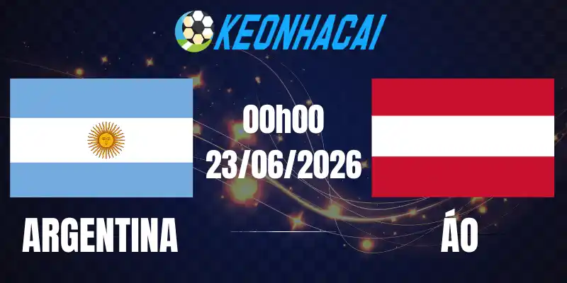 Soi Kèo Nhà Cái Argentina Vs Áo - Bảng J World Cup 00h00 23/06/2026
