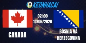 Soi Kèo Nhà Cái Canada Vs Bosnia và Herzegovina - Bảng B World Cup 02h00 13/06/2026