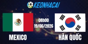 Soi Kèo Nhà Cái Mexico Vs Hàn Quốc - Bảng A World Cup 08h00 19/06/2026