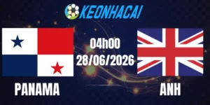 Soi Kèo Nhà Cái Panama Vs Anh - Bảng L World Cup 04h00 28/06/2026