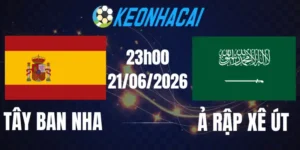 Soi Kèo Nhà Cái Tây Ban Nha Vs Ả Rập Xê Út - Bảng H World Cup 23h00 21/06/2026
