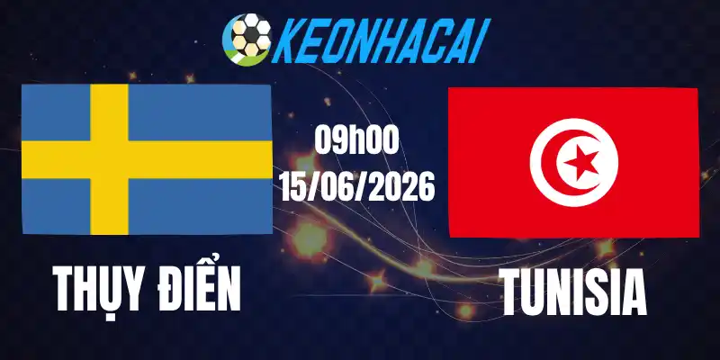 Soi Kèo Nhà Cái Thụy Điển Vs Tunisia - Bảng F World Cup 09h00 15/06/2026