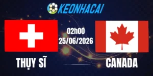 Soi Kèo Nhà Cái Thụy Sĩ Vs Canada - Bảng B World Cup 02h00 25/06/2026