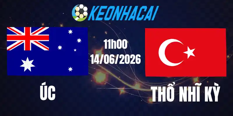 Soi Kèo Nhà Cái Úc Vs Thổ Nhĩ Kỳ - Bảng D World Cup 11h00 14/06/2026