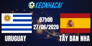 Soi Kèo Nhà Cái Uruguay Vs Tây Ban Nha - Bảng H World Cup 07h00 27/06/2026