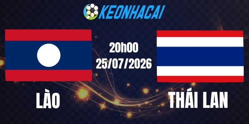 Soi kèo nhà cái Lào vs Thái Lan  - Vòng bảng AFF Cup 20h00 25/07/2026