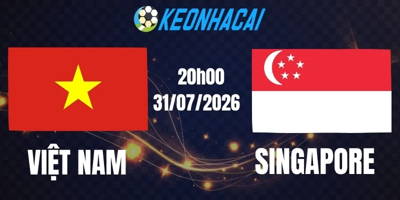Soi kèo nhà cái Việt Nam vs Singapore - Vòng bảng AFF Cup 20h00 31/07/2026